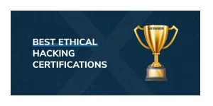 Five Best Ethical Hacking Certifications to Boost Your Career