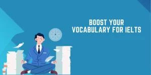 How to Boost Your Vocabulary for IELTS?