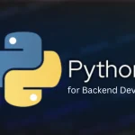 What are the Benefits of Python for Backend Development?